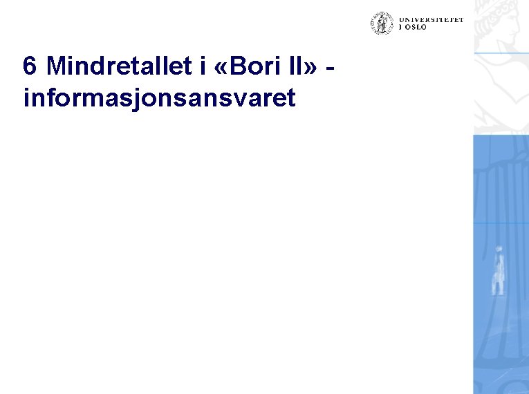 6 Mindretallet i «Bori II» informasjonsansvaret 