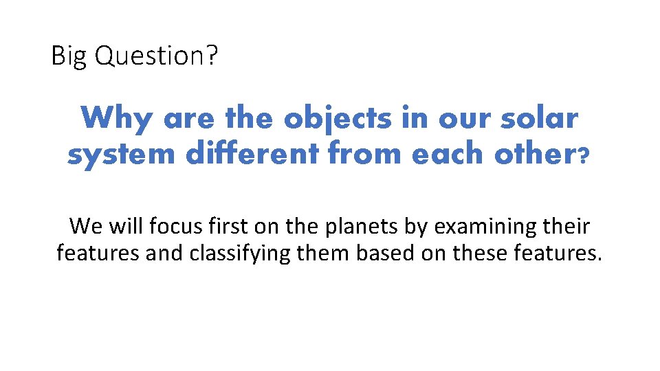 Big Question? Why are the objects in our solar system different from each other?