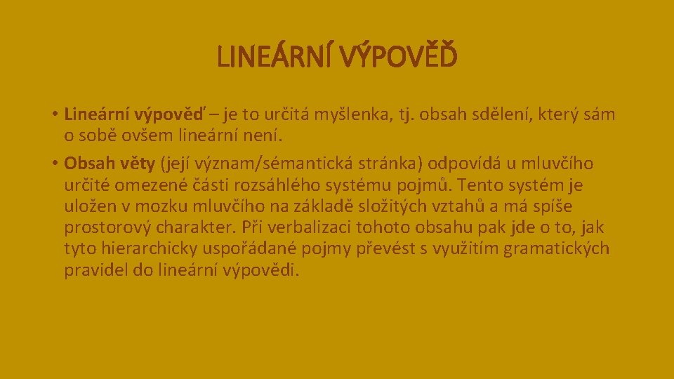 LINEÁRNÍ VÝPOVĚĎ • Lineární výpověď – je to určitá myšlenka, tj. obsah sdělení, který