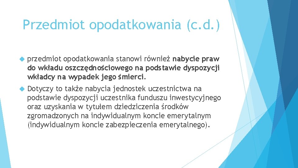 Przedmiot opodatkowania (c. d. ) przedmiot opodatkowania stanowi również nabycie praw do wkładu oszczędnościowego