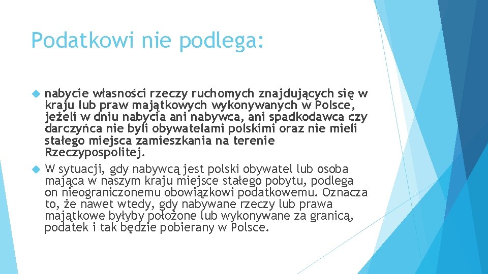 Podatkowi nie podlega: nabycie własności rzeczy ruchomych znajdujących się w kraju lub praw majątkowych