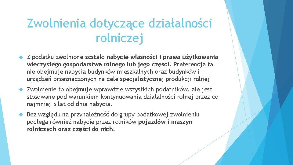 Zwolnienia dotyczące działalności rolniczej Z podatku zwolnione zostało nabycie własności i prawa użytkowania wieczystego