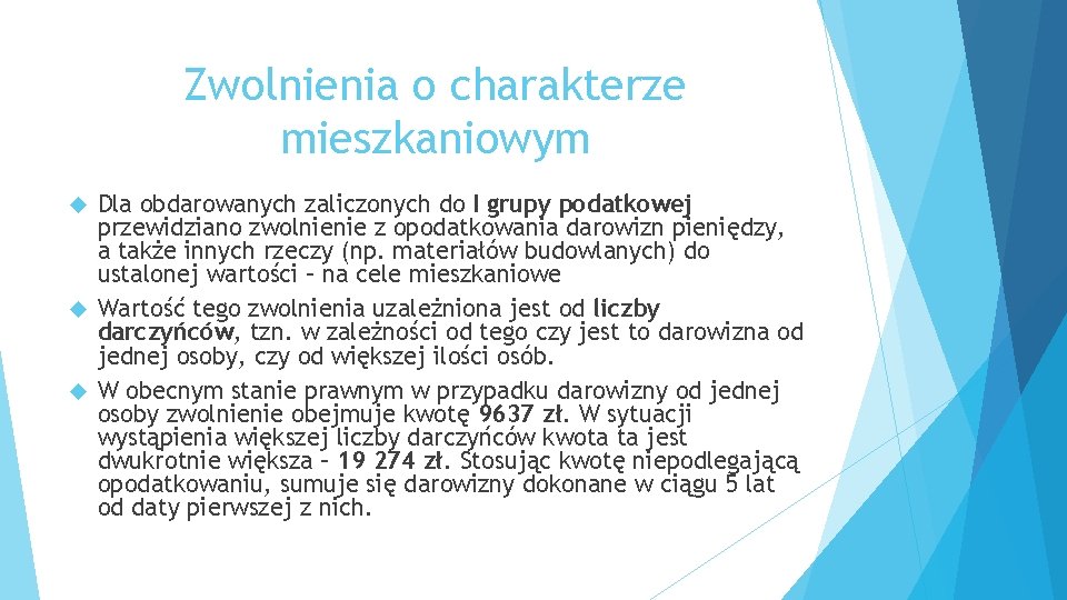 Zwolnienia o charakterze mieszkaniowym Dla obdarowanych zaliczonych do I grupy podatkowej przewidziano zwolnienie z