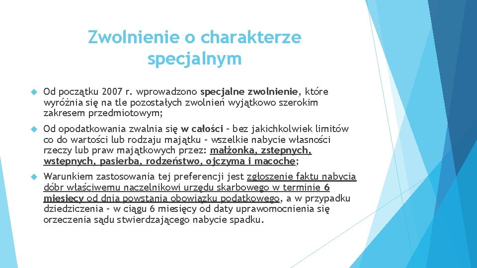 Zwolnienie o charakterze specjalnym Od początku 2007 r. wprowadzono specjalne zwolnienie, które wyróżnia się