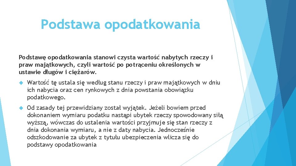 Podstawa opodatkowania Podstawę opodatkowania stanowi czysta wartość nabytych rzeczy i praw majątkowych, czyli wartość