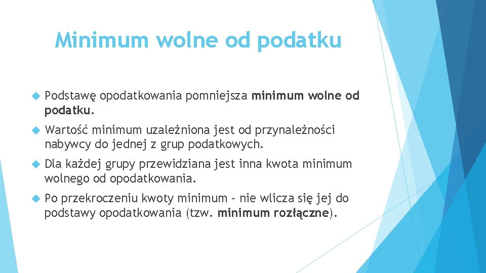 Minimum wolne od podatku Podstawę opodatkowania pomniejsza minimum wolne od podatku. Wartość minimum uzależniona