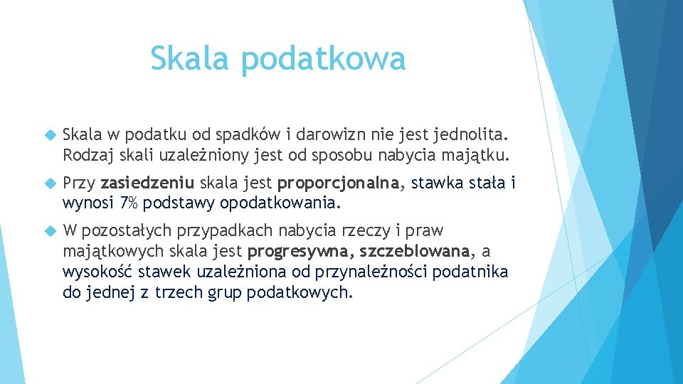 Skala podatkowa Skala w podatku od spadków i darowizn nie jest jednolita. Rodzaj skali