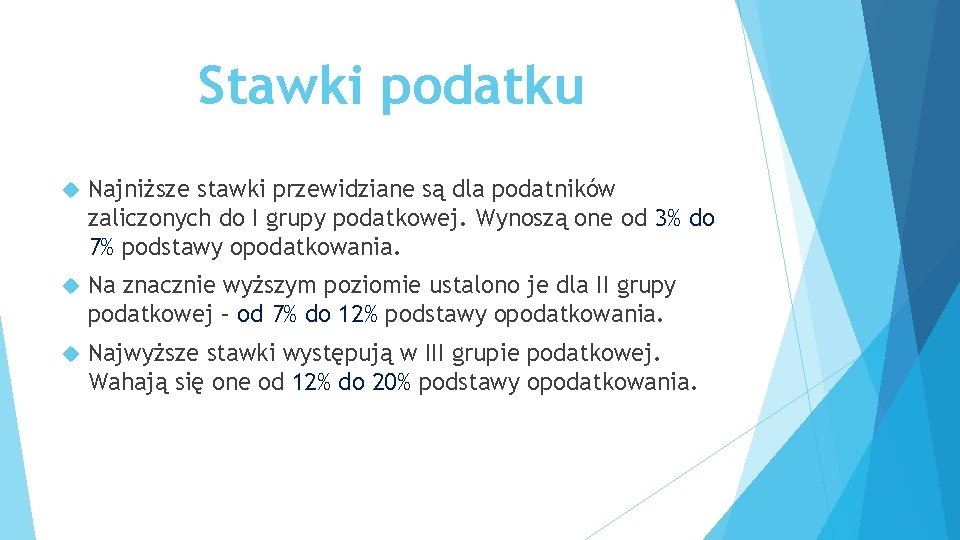 Stawki podatku Najniższe stawki przewidziane są dla podatników zaliczonych do I grupy podatkowej. Wynoszą