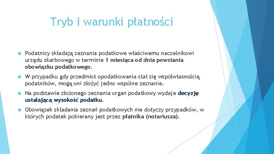 Tryb i warunki płatności Podatnicy składają zeznania podatkowe właściwemu naczelnikowi urzędu skarbowego w terminie