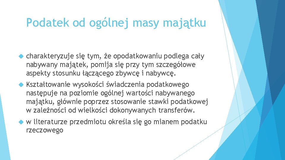 Podatek od ogólnej masy majątku charakteryzuje się tym, że opodatkowaniu podlega cały nabywany majątek,