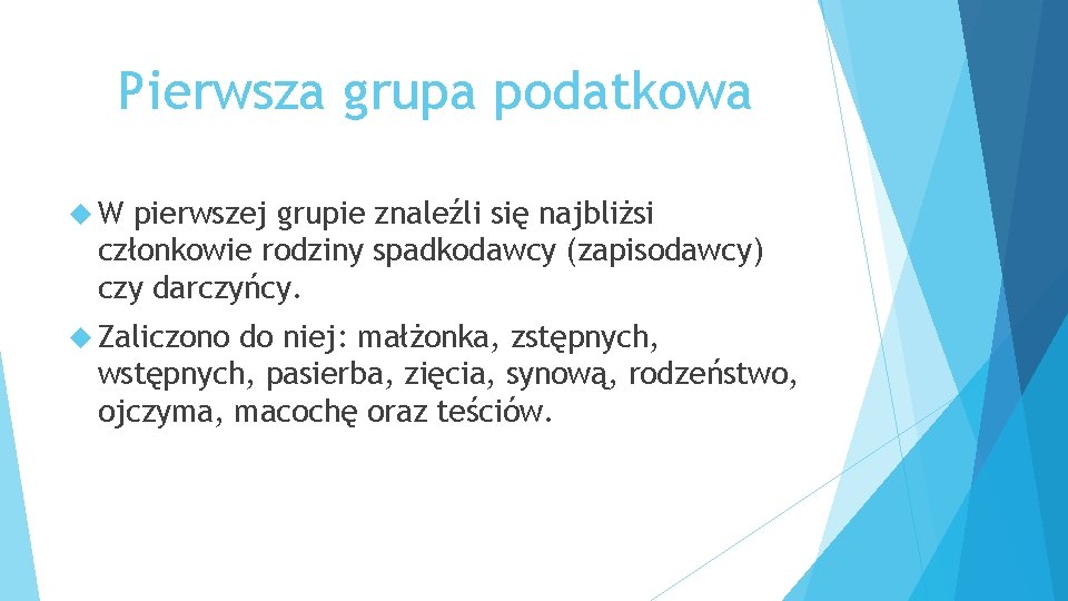 Pierwsza grupa podatkowa W pierwszej grupie znaleźli się najbliżsi członkowie rodziny spadkodawcy (zapisodawcy) czy