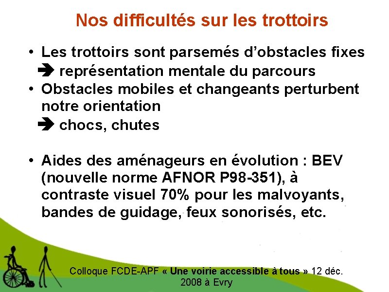 Nos difficultés sur les trottoirs • Les trottoirs sont parsemés d’obstacles fixes représentation mentale