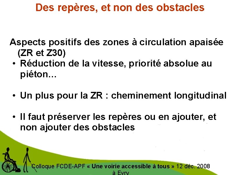 Des repères, et non des obstacles Aspects positifs des zones à circulation apaisée (ZR