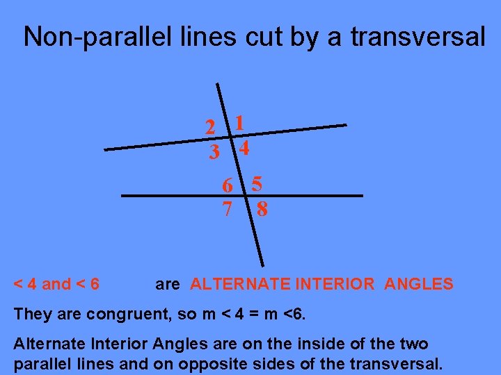 Non-parallel lines cut by a transversal 2 1 3 4 6 5 7 8 Non-parallel lines cut by a transversal 2 1 3 4 6 5 7 8
