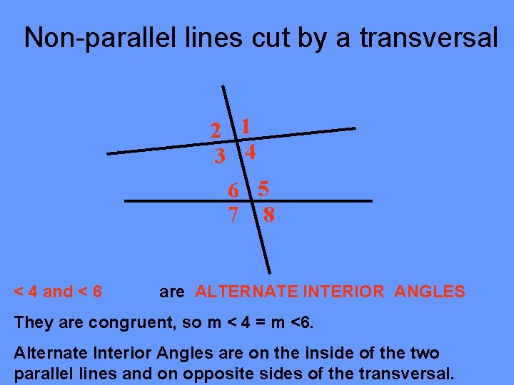 Non-parallel lines cut by a transversal 2 1 3 4 6 5 7 8