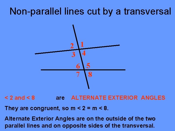 Non-parallel lines cut by a transversal 2 1 3 4 6 5 7 8 Non-parallel lines cut by a transversal 2 1 3 4 6 5 7 8