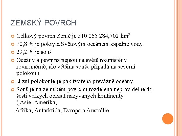 ZEMSKÝ POVRCH Celkový povrch Země je 510 065 284, 702 km 2 70, 8