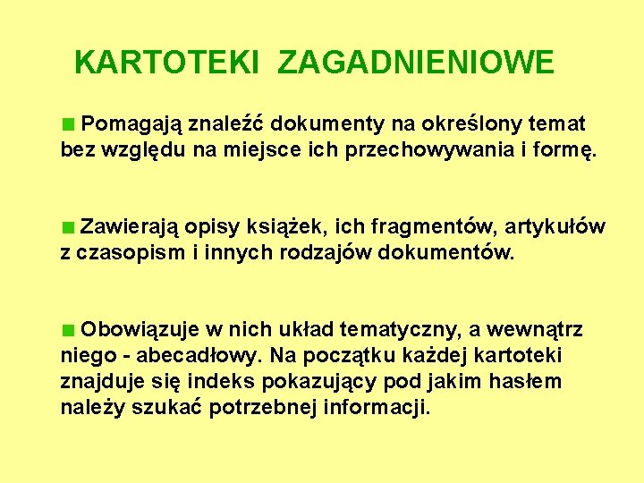 KARTOTEKI ZAGADNIENIOWE Pomagają znaleźć dokumenty na określony temat bez względu na miejsce ich przechowywania