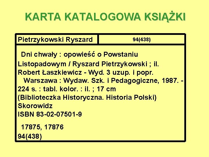 KARTA KATALOGOWA KSIĄŻKI Pietrzykowski Ryszard 94(438) Dni chwały : opowieść o Powstaniu Listopadowym /