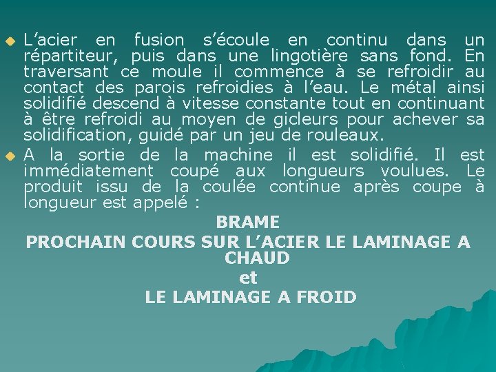 u u L’acier en fusion s’écoule en continu dans un répartiteur, puis dans une