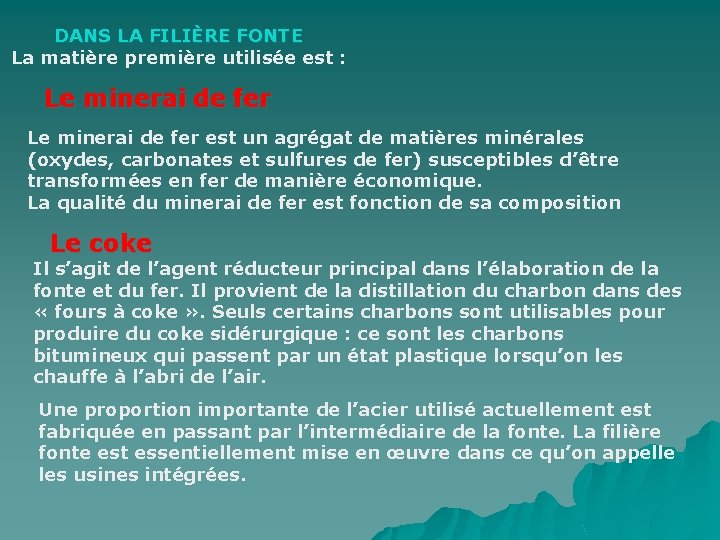 DANS LA FILIÈRE FONTE La matière première utilisée est : Le minerai de fer