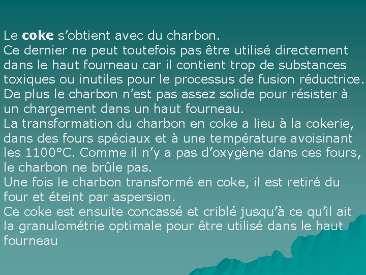 Le coke s’obtient avec du charbon. Ce dernier ne peut toutefois pas être utilisé