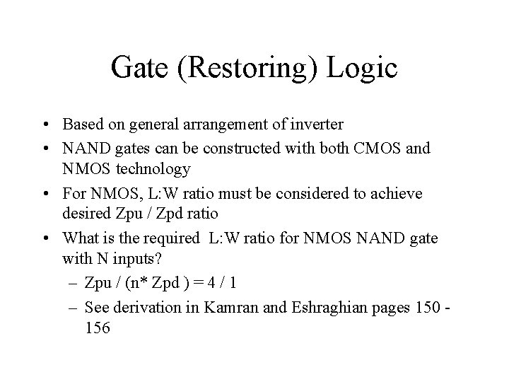 Gate (Restoring) Logic • Based on general arrangement of inverter • NAND gates can