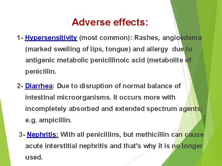 Adverse effects: 1 - Hypersensitivity (most common): Rashes, angioedema (marked swelling of lips, tongue)