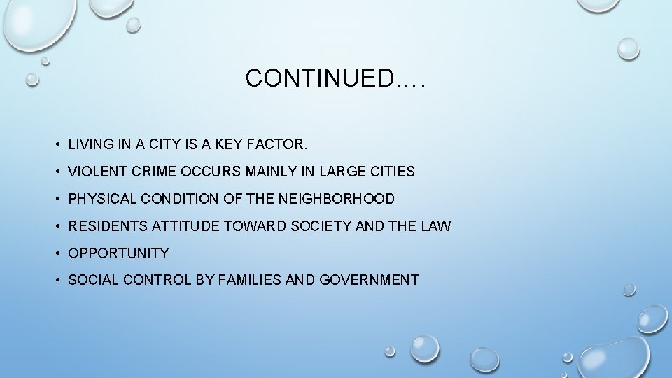 CONTINUED…. • LIVING IN A CITY IS A KEY FACTOR. • VIOLENT CRIME OCCURS