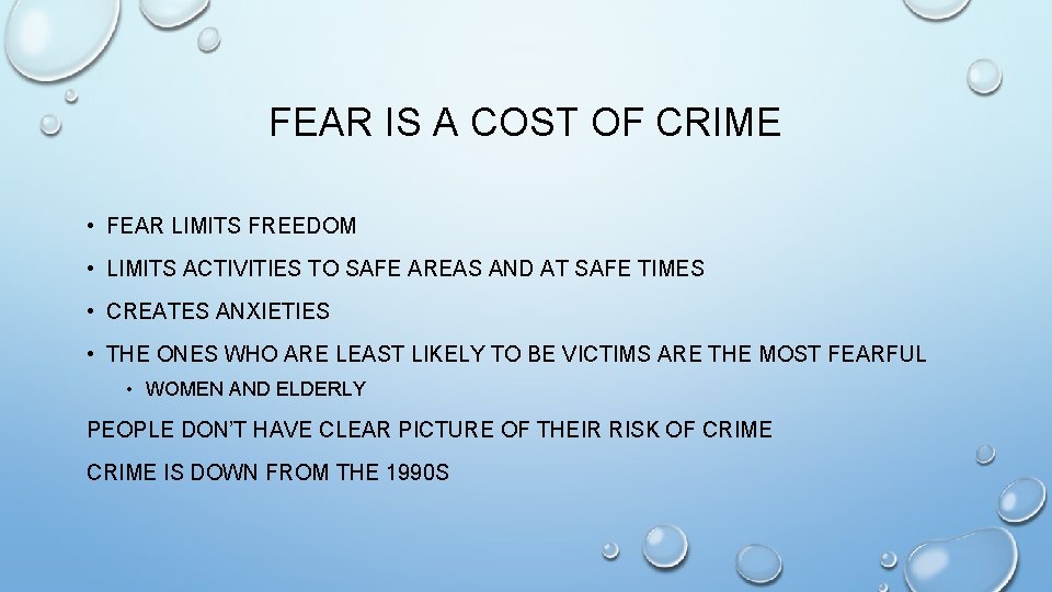 FEAR IS A COST OF CRIME • FEAR LIMITS FREEDOM • LIMITS ACTIVITIES TO
