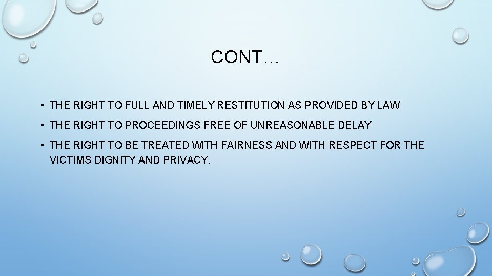 CONT… • THE RIGHT TO FULL AND TIMELY RESTITUTION AS PROVIDED BY LAW •