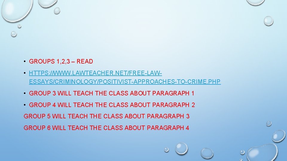  • GROUPS 1, 2, 3 – READ • HTTPS: //WWW. LAWTEACHER. NET/FREE-LAWESSAYS/CRIMINOLOGY/POSITIVIST-APPROACHES-TO-CRIME. PHP