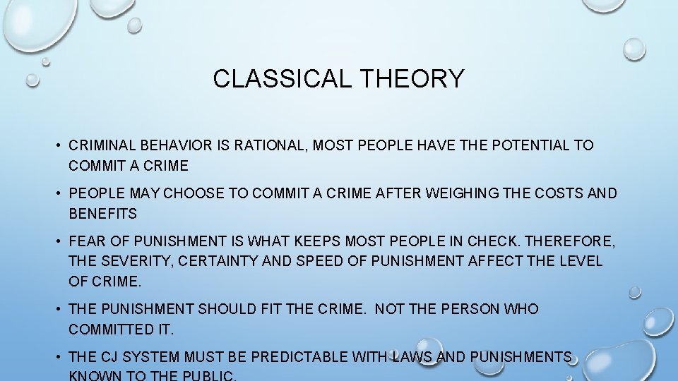 CLASSICAL THEORY • CRIMINAL BEHAVIOR IS RATIONAL, MOST PEOPLE HAVE THE POTENTIAL TO COMMIT