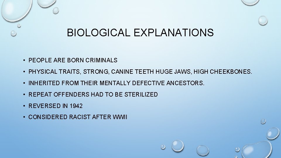 BIOLOGICAL EXPLANATIONS • PEOPLE ARE BORN CRIMINALS • PHYSICAL TRAITS, STRONG, CANINE TEETH HUGE