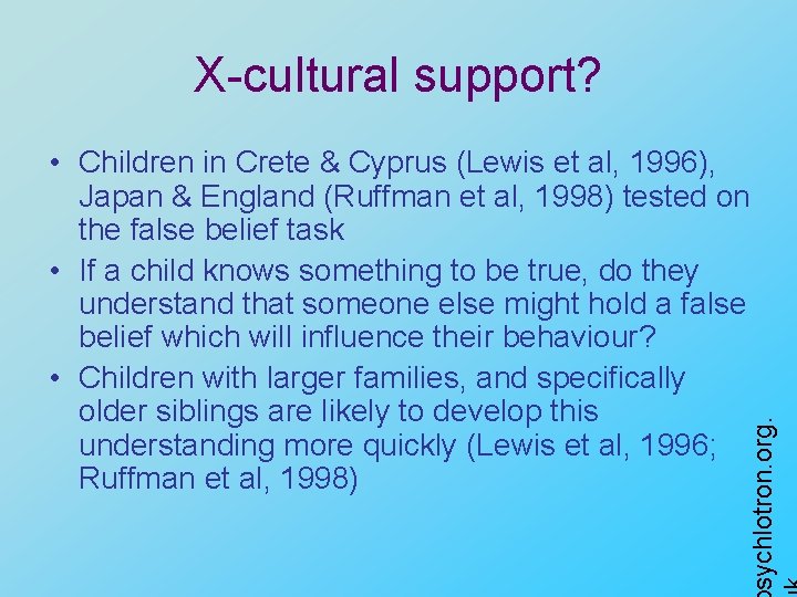 X-cultural support? sychlotron. org. • Children in Crete & Cyprus (Lewis et al, 1996),