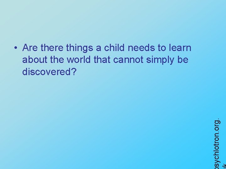 sychlotron. org. • Are there things a child needs to learn about the world