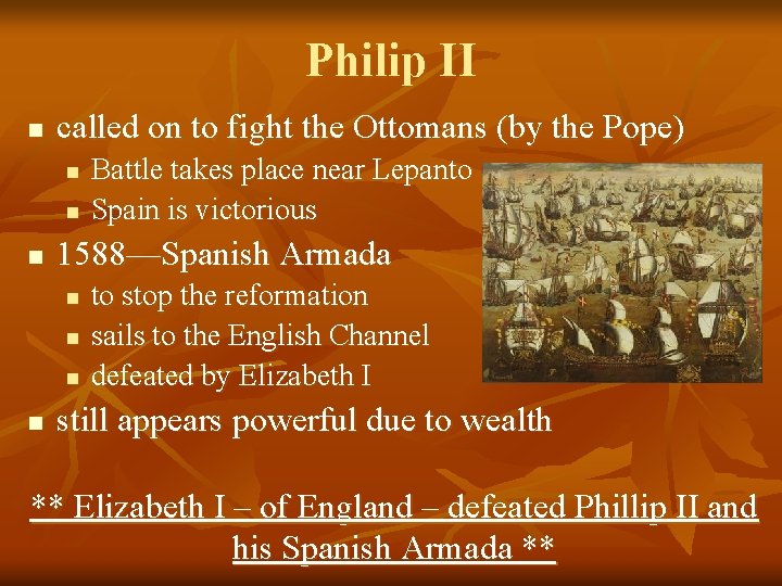 Philip II n called on to fight the Ottomans (by the Pope) n n