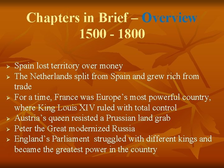 Chapters in Brief – Overview 1500 - 1800 Ø Ø Ø Spain lost territory