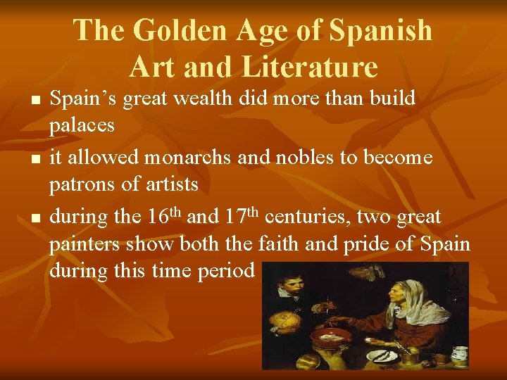 The Golden Age of Spanish Art and Literature n n n Spain’s great wealth The Golden Age of Spanish Art and Literature n n n Spain’s great wealth