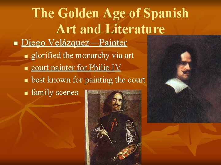 The Golden Age of Spanish Art and Literature n Diego Velázquez—Painter n n glorified The Golden Age of Spanish Art and Literature n Diego Velázquez—Painter n n glorified