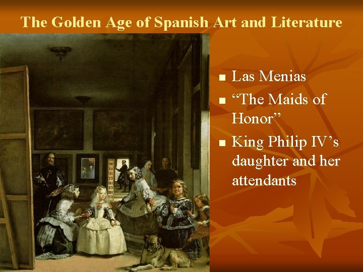 The Golden Age of Spanish Art and Literature n n n Las Menias “The The Golden Age of Spanish Art and Literature n n n Las Menias “The
