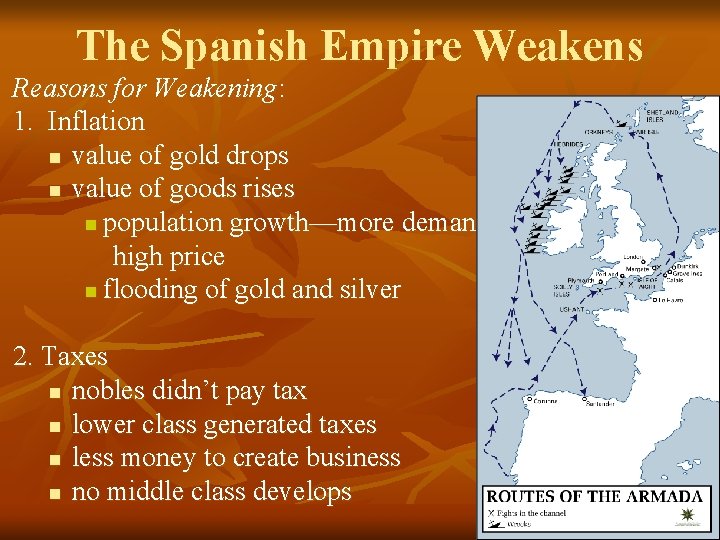 The Spanish Empire Weakens Reasons for Weakening: 1. Inflation n value of gold drops