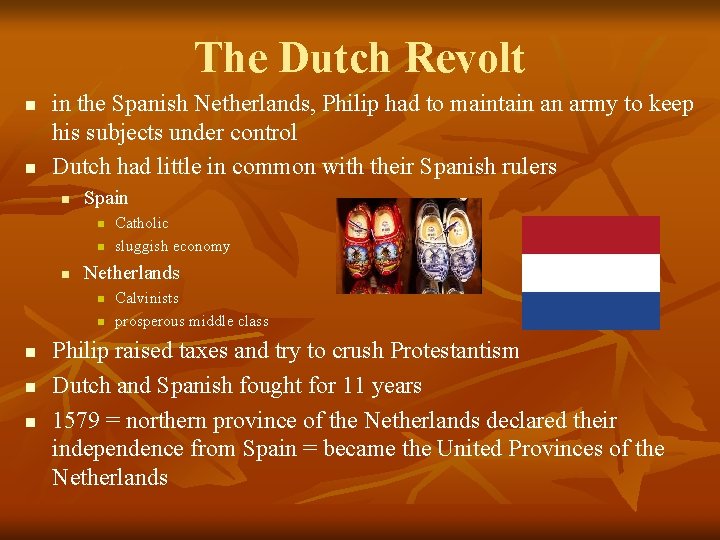 The Dutch Revolt n n in the Spanish Netherlands, Philip had to maintain an