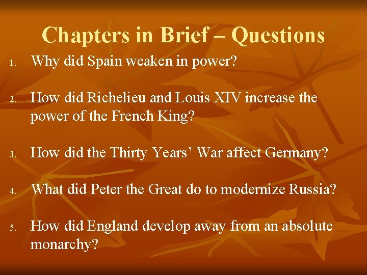 Chapters in Brief – Questions 1. 2. Why did Spain weaken in power? How