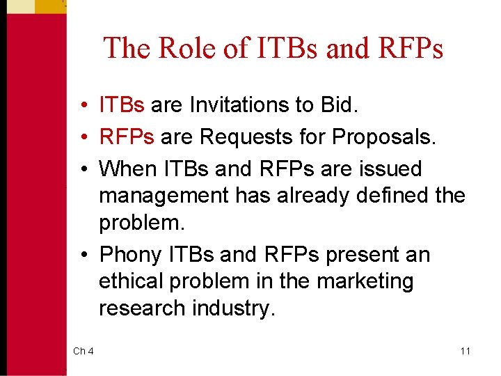 The Role of ITBs and RFPs • ITBs are Invitations to Bid. • RFPs