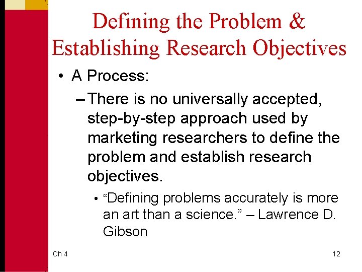 Defining the Problem & Establishing Research Objectives • A Process: – There is no