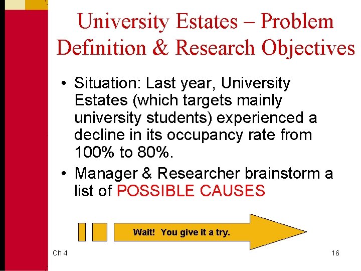 University Estates – Problem Definition & Research Objectives • Situation: Last year, University Estates