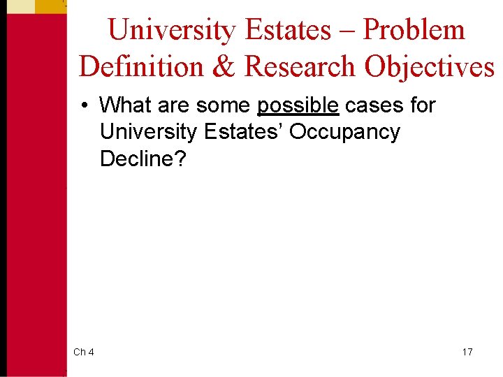 University Estates – Problem Definition & Research Objectives • What are some possible cases