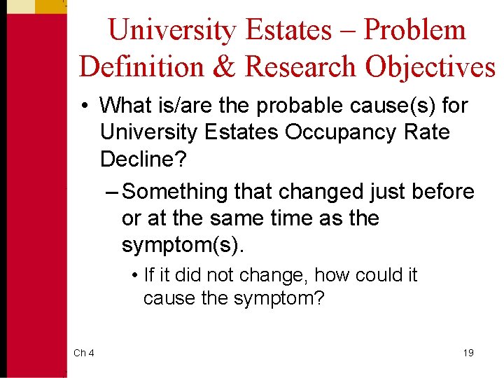 University Estates – Problem Definition & Research Objectives • What is/are the probable cause(s)