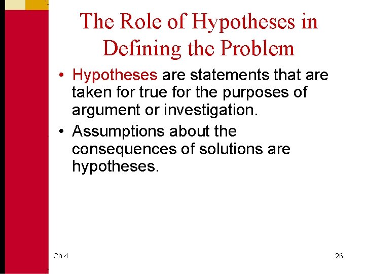 The Role of Hypotheses in Defining the Problem • Hypotheses are statements that are